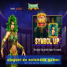 aluguel de notebook gamer